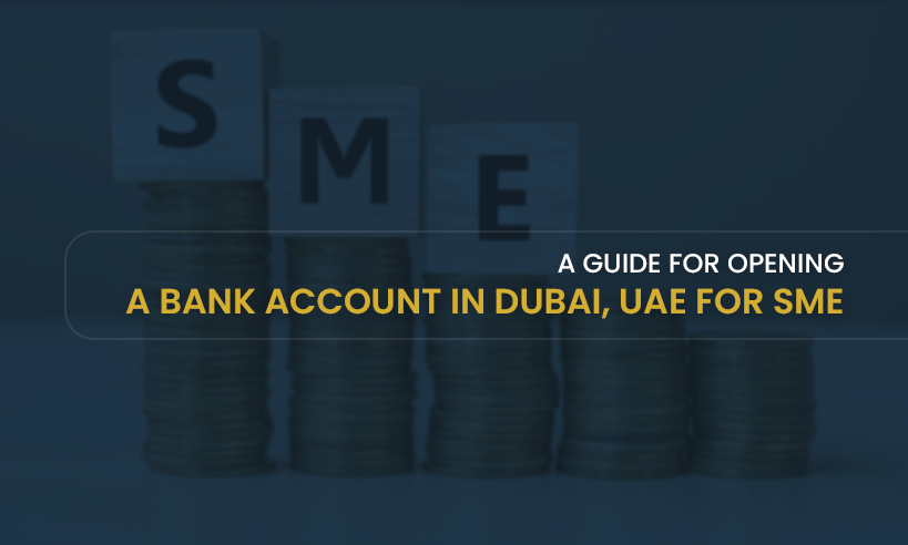 guide for opening an bank account in dubai uae for SME