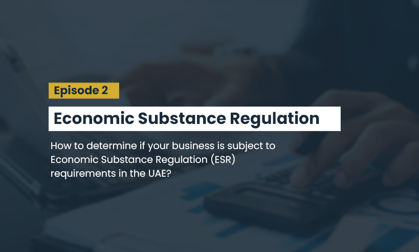 Determining Economic Substance Regulation (ESR) Applicability for Your Business in the UAE