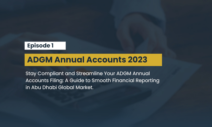 Stay Compliant and Streamline Your ADGM Annual Accounts Filing: A Guide to Smooth Financial Reporting in Abu Dhabi Global Market.