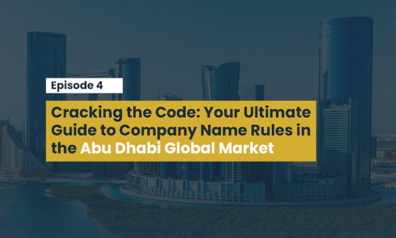 Cracking the Code: Your Ultimate Guide to Company Name Rules in the Abu Dhabi Global Market (ADGM)