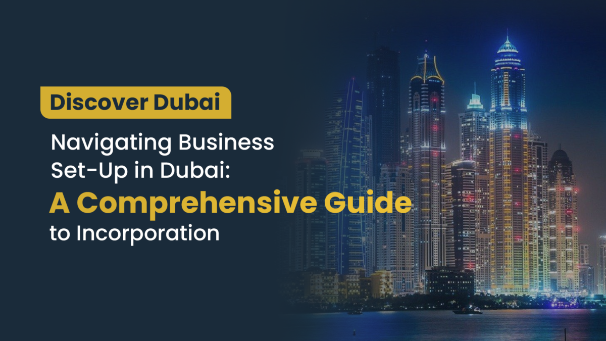 Navigating Business Set-Up in Dubai: A Comprehensive Guide to Incorporation