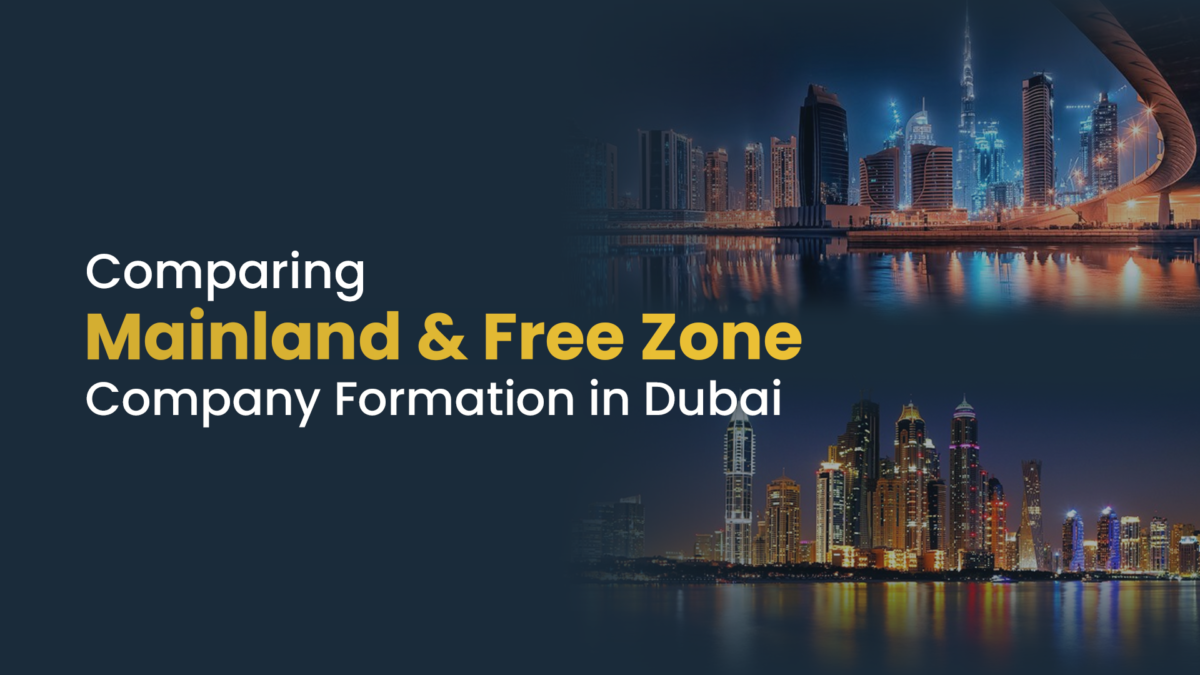 Comparing Mainland and Free Zone Company Formation in Dubai