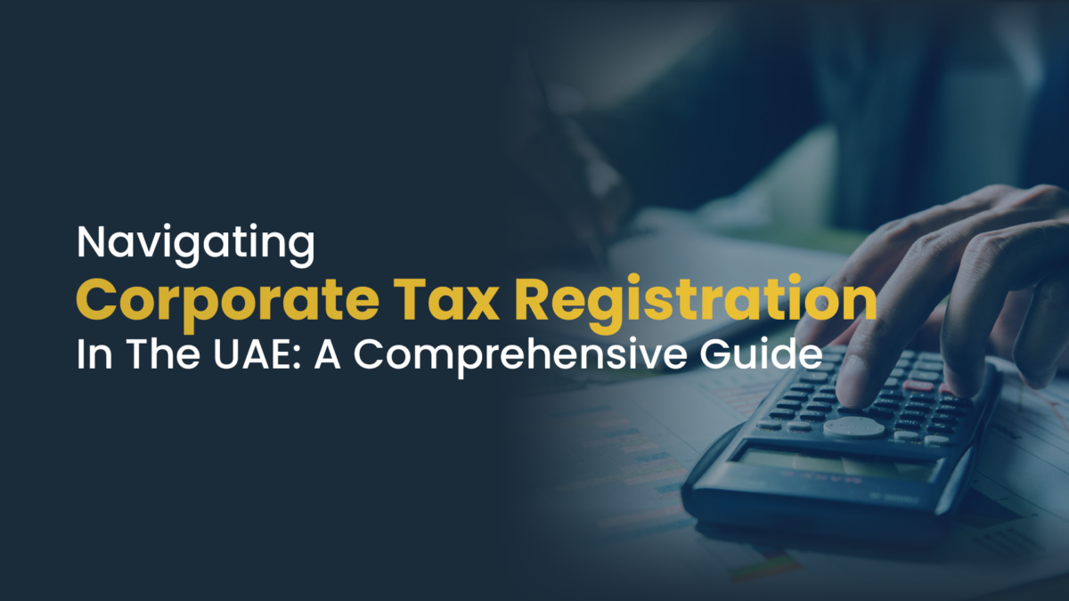 Navigating Corporate Tax Registration in the UAE: A Comprehensive Guide