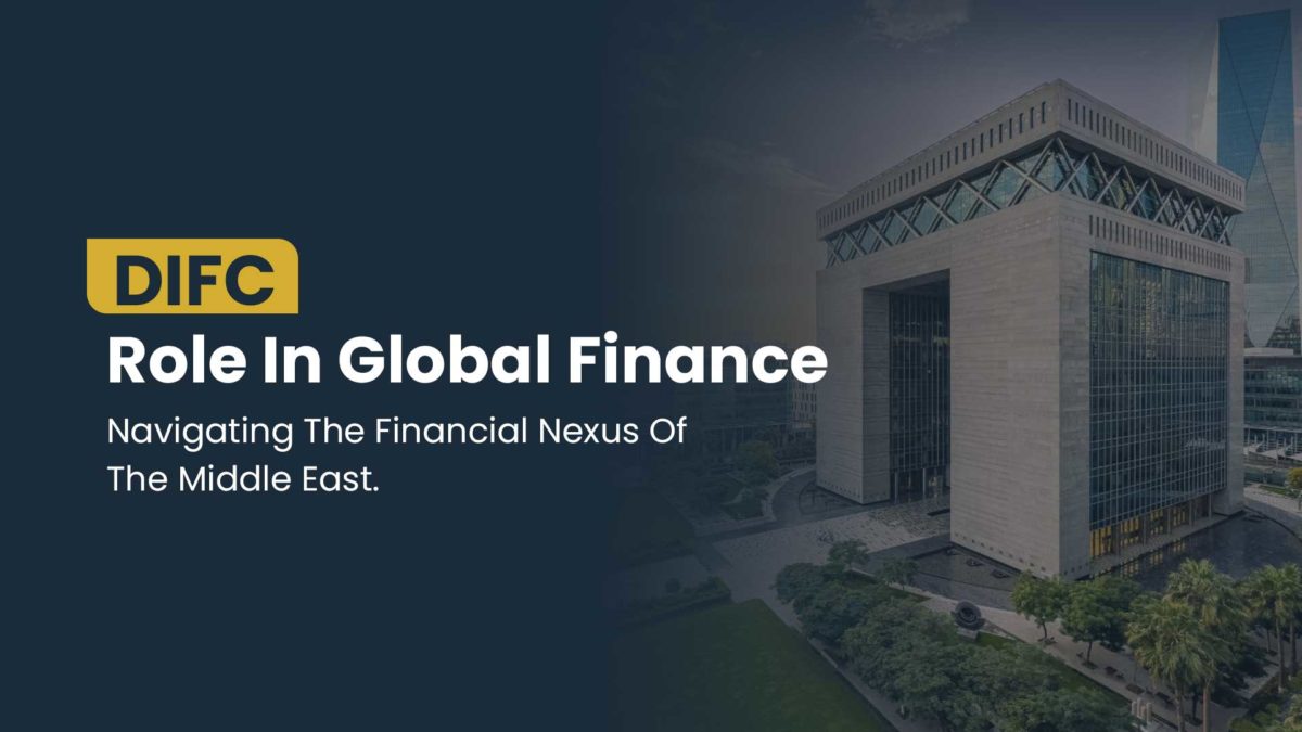 DIFC Role In Global Finance: Navigating The Financial Nexus Of the Middle East