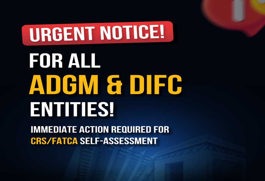 Urgent Compliance Alert: Deadline Approaching for CRS/FATCA Self-Assessment in DIFC and ADGM