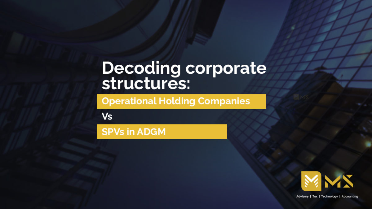 Decoding corporate structures: Operational Holding Companies Vs SPVs in ADGM, Abu Dhabi